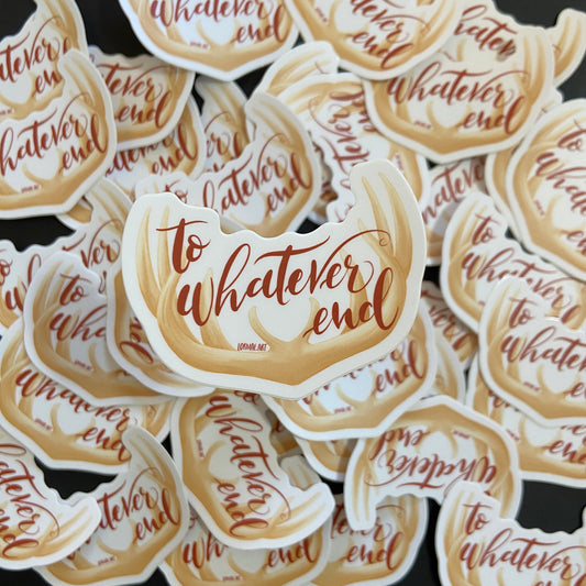 Whatever End Vinyl Sticker